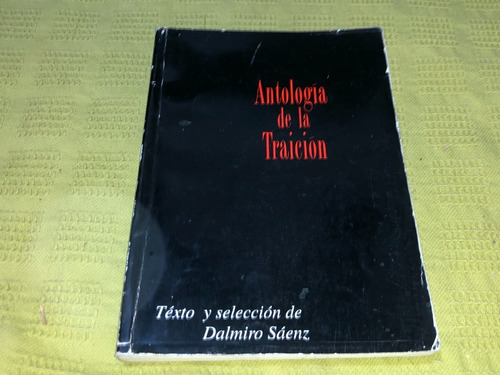 Antología De La Traición - Dalmiro Sáenz