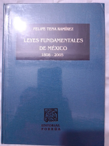 Las Leyes Fundamentales De México 1808-2005