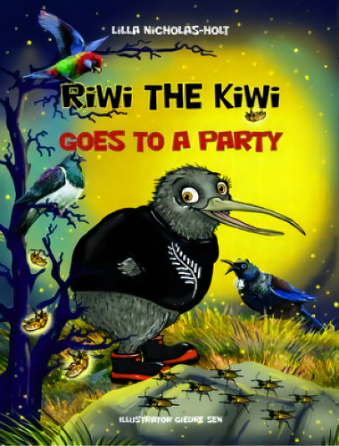 Riwi The Kiwi Goes To A Party, De Lilla Nicholas-holt. Editorial Lilla Nicholas Holt, Tapa Blanda En Inglés