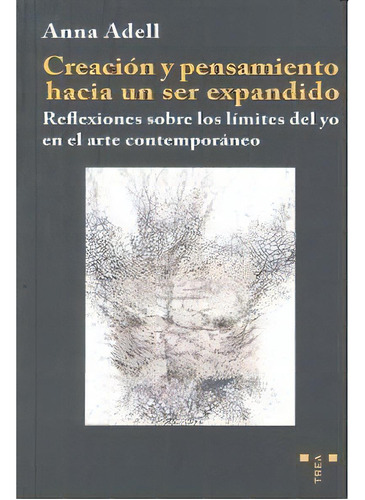 Creaciãâ³n Y Pensamiento Hacia Un Ser Expandido, De Adell Creixell, Anna. Editorial Ediciones Trea, S.l., Tapa Blanda En Español