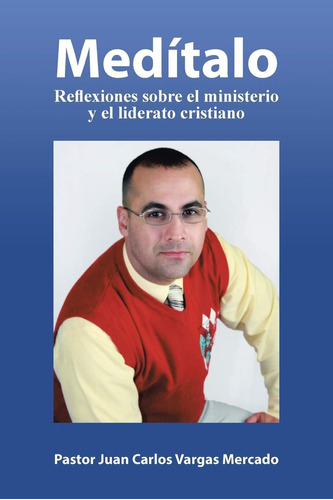 Libro: Medítalo: Reflexiones Sobre El Ministerio Y El Lidera