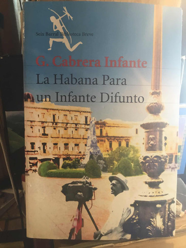 La Habana Para Un Infante Difunto G Cabrera Infante