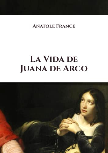 La Vida De Juana De Arco