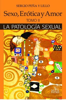 Sexo, Erotica Y Amor. Tomo 2: La Patología Sexual