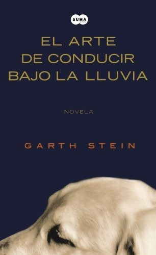 Book : El Arte De Conducir Bajo La Lluvia - Stein, Garth
