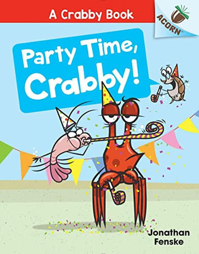 Party Time, Crabby!: An Acorn Book (A Crabby Book #6) (Libro en Inglés), de Fenske, Jonathan. Editorial Scholastic Inc., tapa pasta dura en inglés, 2023