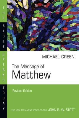 The Message Of Matthew : The Kingdom Of Heaven - E Michae...