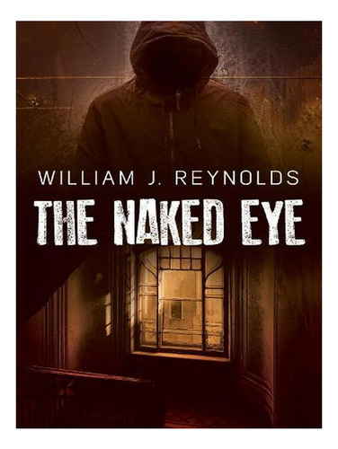 The Naked Eye - A Nebraska Mystery 5 (paperback) - Wil. Ew06