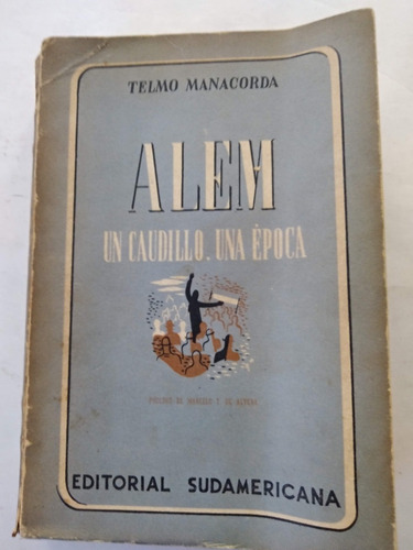 Alem Un Caudillo Una Epoca - T Manacorda PróLG M T De Alvear