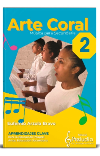 Arte Coral 2. Música Para Secundaria. Eufemio Arzola Bravo