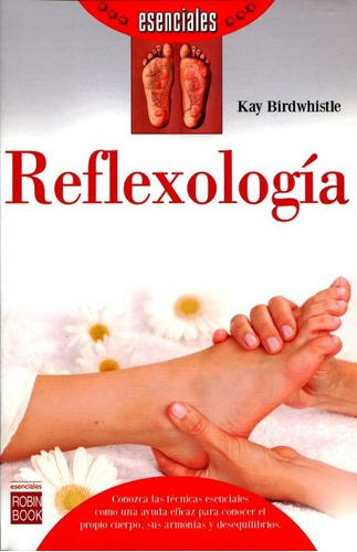 Reflexologia (esenciales), De Birdwhistle Kay. Editorial Robinbook, Tapa Blanda En Español, 2013