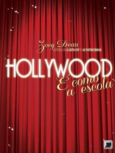 Hollywood É Como A Escola, De Dean, Zoey. Editora Galera Record, Capa Mole, Edição 1ª Edição - 2013 Em Português