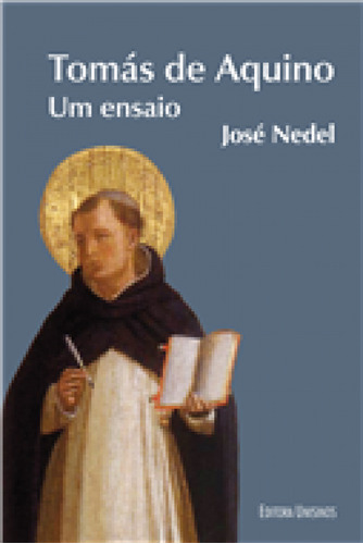 Tomás de Aquino : Um Ensaio, de José Nedelo. Editora UNISINOS, capa mole em português