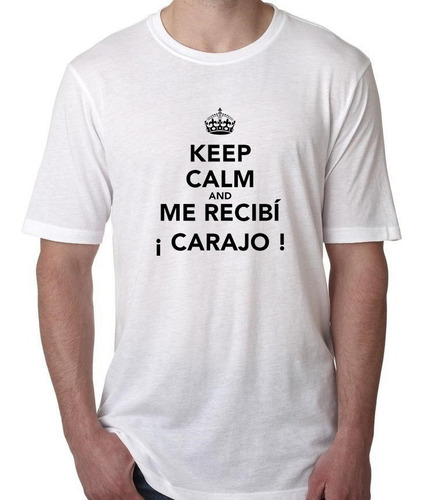 Remeras Sublimadas Keep Calma And Me Recibí! - Facultad 