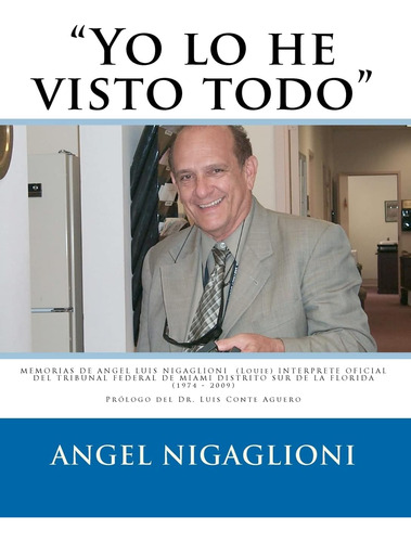 Libro: Yo Lo He Visto Todo: Memorias De Angel Luis Nigaglion