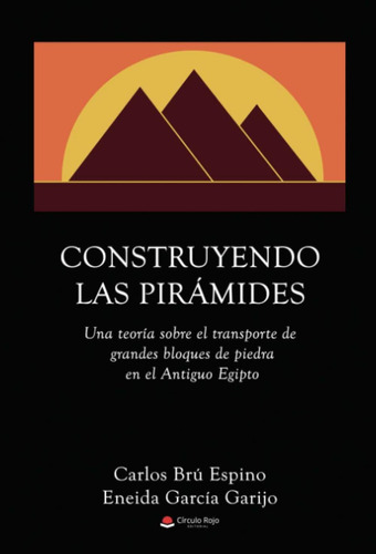 Libro: Construyendo Las Pirámides: Una Teoría Sobre El Trans