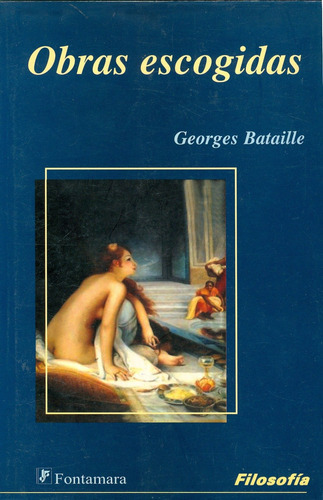 Obras Escogidas, De Georges Bataille. Editorial Fontamara, Tapa Blanda En Español, 2006