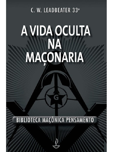 A Vida Oculta Na Maçonaria, De Leadbeater, Charles Webster. Editora Pensamento, Capa Mole, Edição 1 Em Português