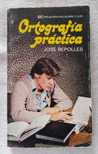 Ortografía Practica - José Repolles - Bruguera Bolsilibro Cl