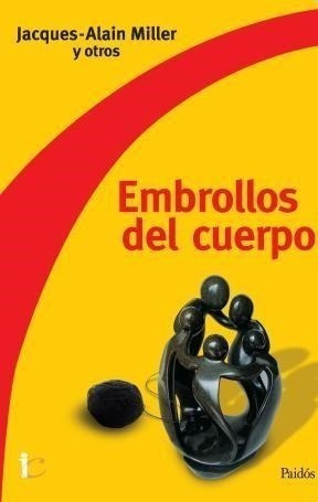 Embrollos Del Cuerpo - Miller Jacques Alain (libro)