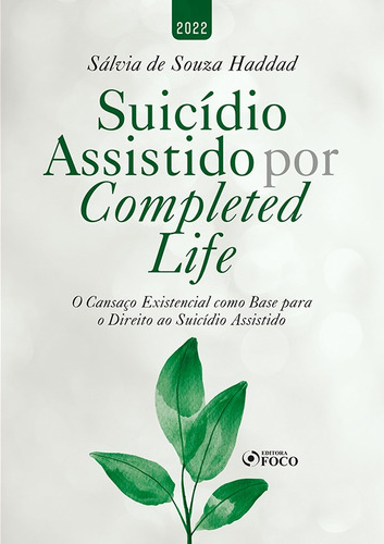 Suicídio Assistido Por Completed Life - 1ª Ed - 2022, De Sálvia Haddad. Editora Editora Foco, Capa Mole Em Português