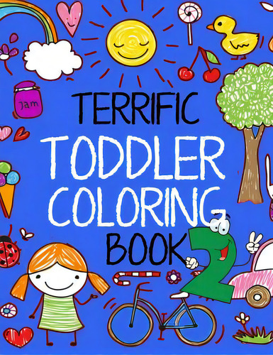 Terrific Toddler Coloring Book 2: Coloring Book For Toddlers: Easy Educational Coloring Book For ..., De Books, Kids Coloring. Editorial Createspace, Tapa Blanda En Inglés