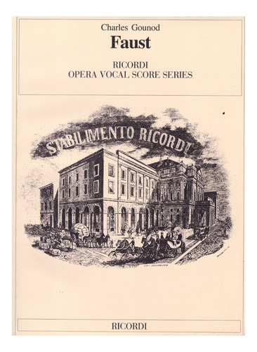 Charles Gounod: Faust, Ricordi Opera Vocal Score Series.