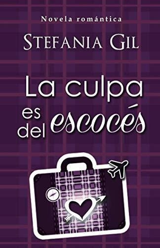 La Culpa Es Del Escoces Romance En Escocia - Gil,.., De Gil, Stefania. Editorial Independently Published En Español