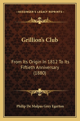 Libro Grillion's Club: From Its Origin In 1812 To Its Fif...