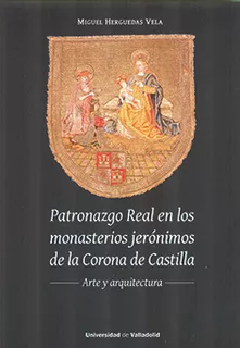 Livro Fisico - Patronazgo Real En Los Monasterios Jerónimos De La Corona De Castilla