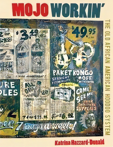 Mojo Workin' : The Old African American Hoodoo System, De Katrina Hazzard-donald. Editorial University Of Illinois Press, Tapa Blanda En Inglés
