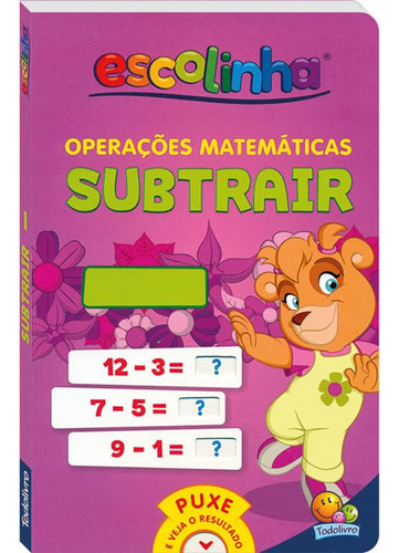 Operações Matemáticas: Subtrair (Escolinha Todolivro), de © Todolivro Ltda.. Editora Todolivro Distribuidora Ltda., capa dura em português, 2016