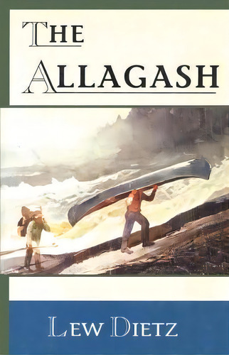 The Allagash, De Lew Dietz. Editorial Rowman & Littlefield, Tapa Blanda En Inglés