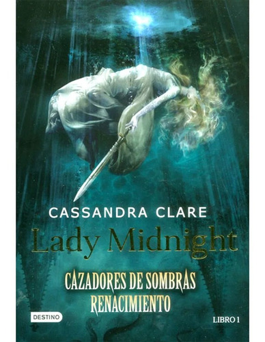 Lady Midnight. Cazadores De Sombras. Renacimiento  Cassandra