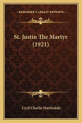 Libro St. Justin The Martyr (1921) - Martindale, Cyril Ch...