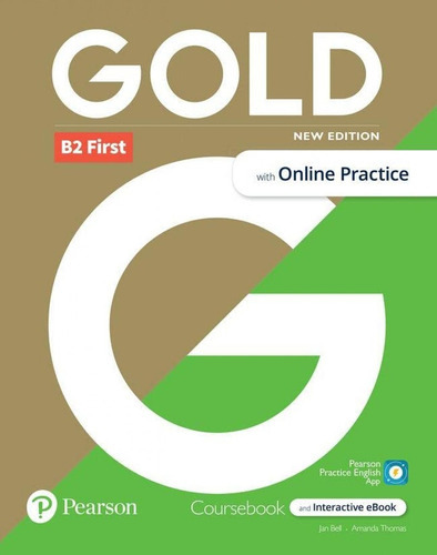 Gold B2 First (new Ed.) Student's Book + Interactive Ebook + Online Practice + Digital Resources + App, De Bell, Jan. Editorial Pearson, Tapa Blanda En Inglés Internacional, 2018
