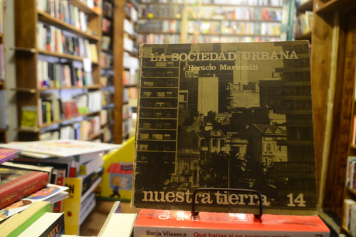 Nuestra Tierra 14. La Sociedad Urbana. Héctor Martorelli. (Usado)