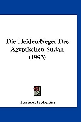 Libro Die Heiden-neger Des Agyptischen Sudan (1893) - Fro...