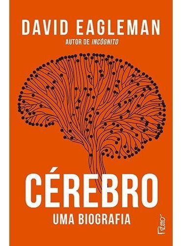 Cérebro: Uma biografia, de Eagleman, David. Editora Rocco Ltda, capa mole em português, 2017