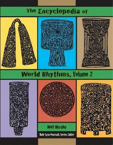 The Encyclopedia Of World Rhythms, Vol. 2, De Martin Wolf Murphy. Editorial Jammin! Publications, Tapa Blanda En Inglés