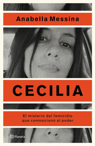 Cecilia - El Misterio Del Femicidio Que Conmociono Al Poder