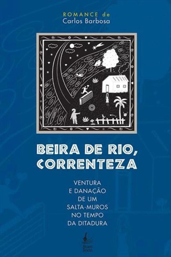 Beira De Rio Correnteza Ventura E Danação De Um Salta : Mu, De Carlos Barbosa. Editora Bom Texto, Capa Mole Em Português
