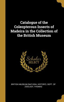 Libro Catalogue Of The Coleopterous Insects Of Madeira In...