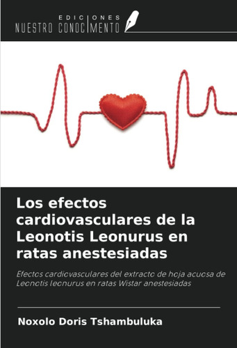 Libro: Los Efectos Cardiovasculares De La Leonotis Leonurus 