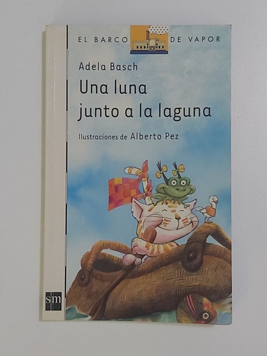 Libro Una Luna Junto A La Laguna. Adela Basch. (Usado)
