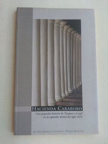 Hacienda Carabobo Álvaro García Castro Una Historia Del Café