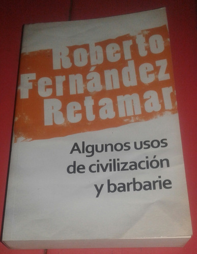 Algunos Usos De Civilización Y Barbarie  Fernández Retamar 