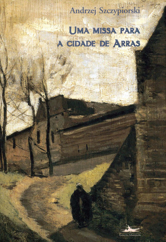 Uma missa para a cidade de Arras, de Sczypiorski, Andrzej. Editora Estação Liberdade, capa mole em português, 2001