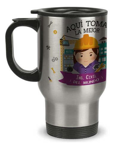 Taza Mug Termica Aqui Toma La Mejor Ingeniera Civil