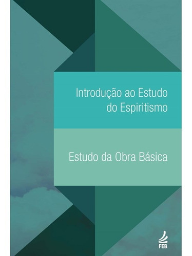 Introdução Ao Estudo Do Espiritismo, De Organizado Por: Equipe Da Feb. Série Não Aplica, Vol. Não Aplica. Editora Feb, Capa Mole, Edição Não Aplica Em Português, 2019